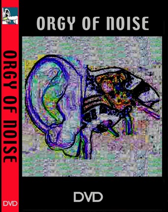 ORGY OF NOISE DVD